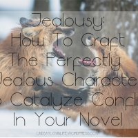 Jealousy - How To Craft The Perfectly Jealous Character To Catalyze Conflict In Your Novel