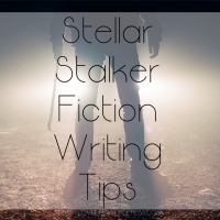 Stellar Stalker Fiction Writing Tips