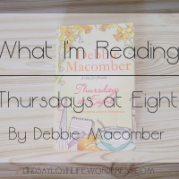What I'm Reading - Thursdays at Eight By Debbie Macomber