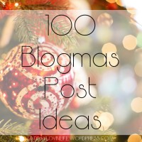 100 Blogmas Post Ideas